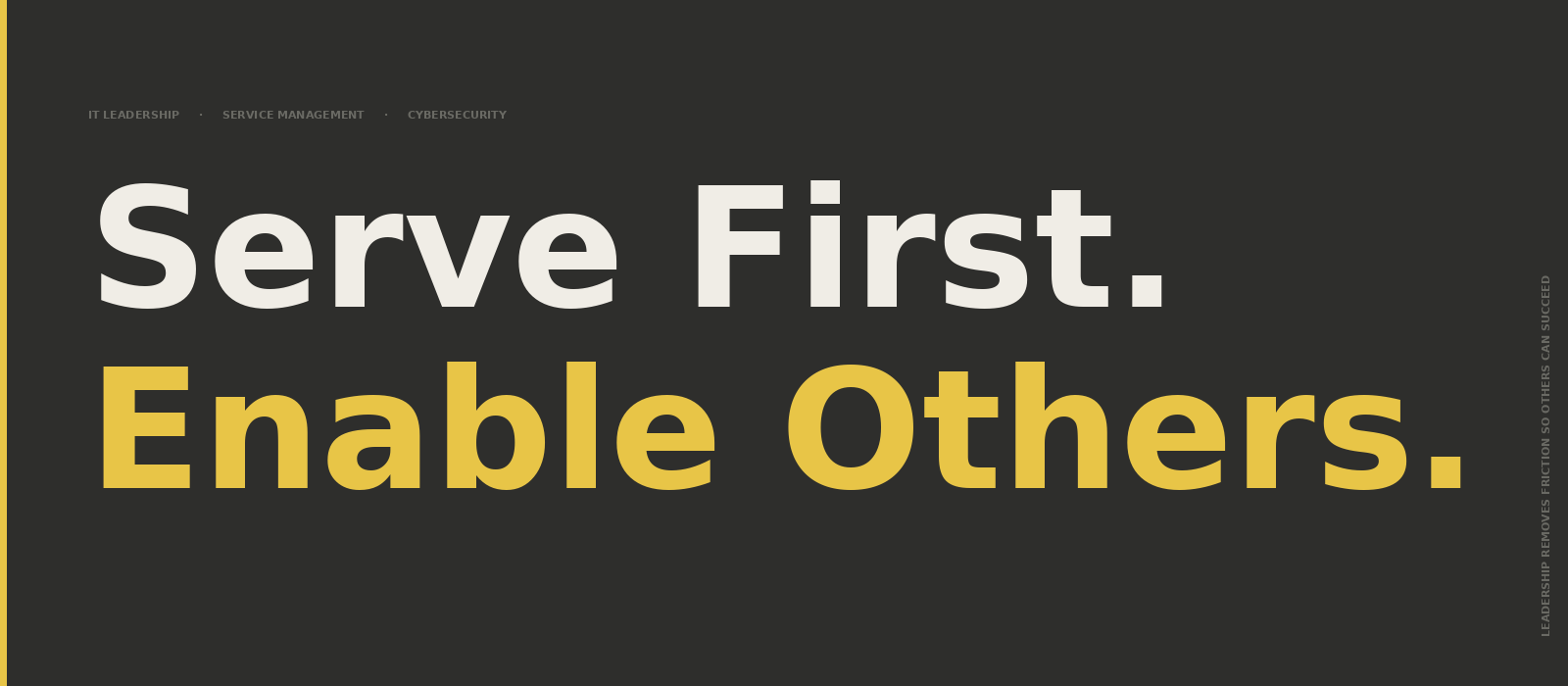 Serve First. Enable Others.